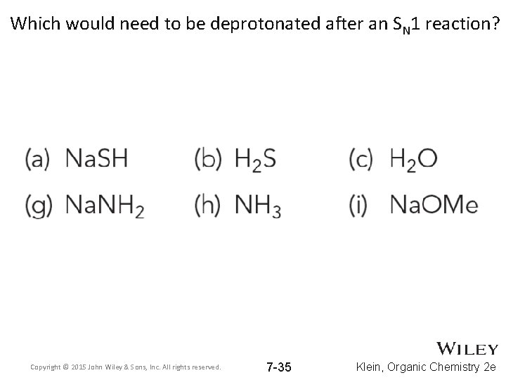 Which would need to be deprotonated after an SN 1 reaction? Copyright © 2015 Which would need to be deprotonated after an SN 1 reaction? Copyright © 2015