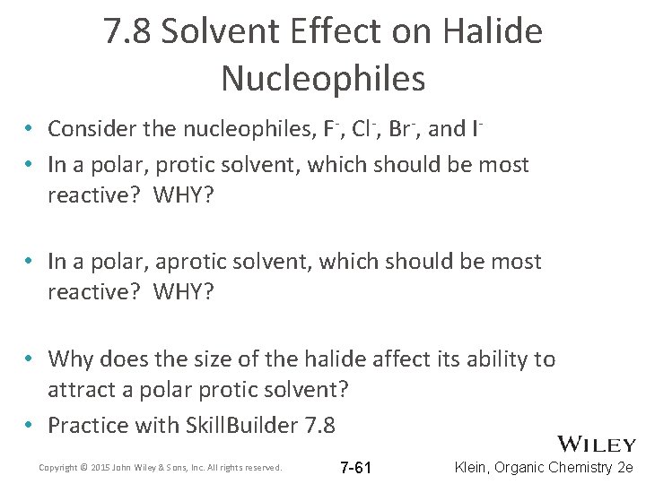 7. 8 Solvent Effect on Halide Nucleophiles • Consider the nucleophiles, F-, Cl-, Br-, 7. 8 Solvent Effect on Halide Nucleophiles • Consider the nucleophiles, F-, Cl-, Br-,