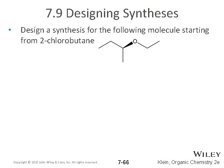 7. 9 Designing Syntheses • Design a synthesis for the following molecule starting from 7. 9 Designing Syntheses • Design a synthesis for the following molecule starting from