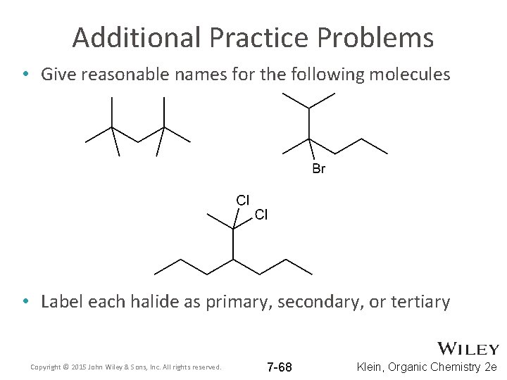 Additional Practice Problems • Give reasonable names for the following molecules • Label each Additional Practice Problems • Give reasonable names for the following molecules • Label each