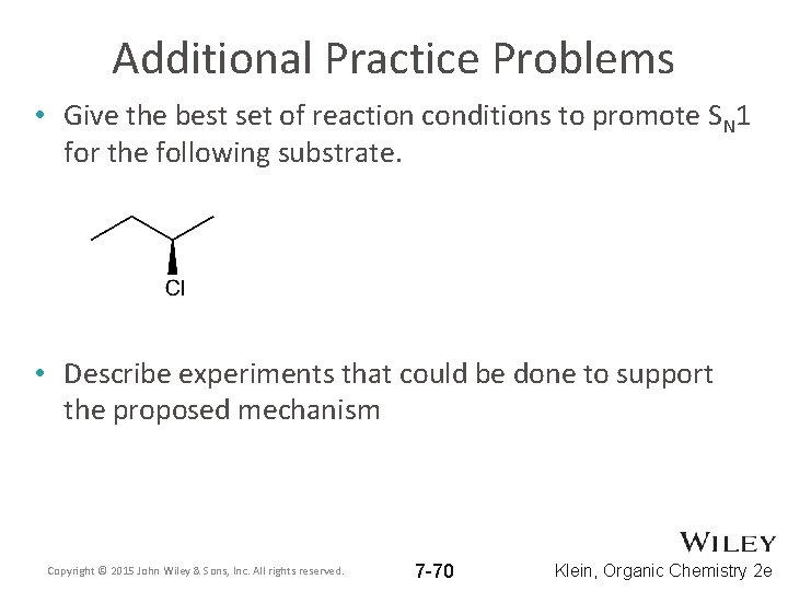 Additional Practice Problems • Give the best set of reaction conditions to promote SN Additional Practice Problems • Give the best set of reaction conditions to promote SN