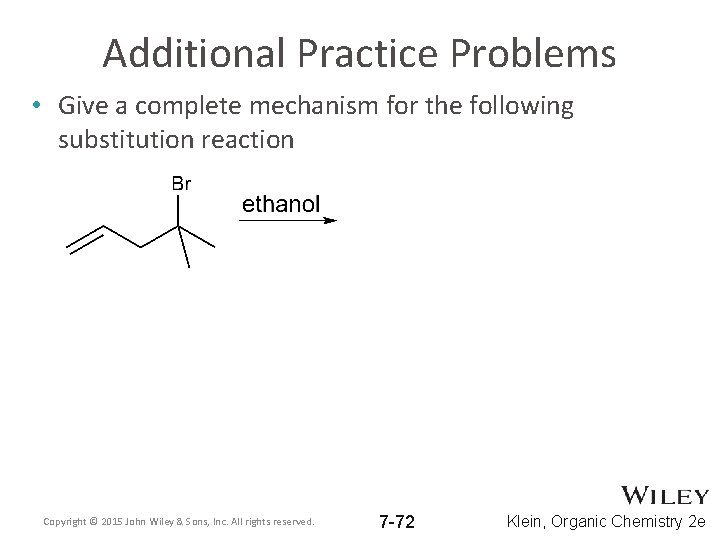 Additional Practice Problems • Give a complete mechanism for the following substitution reaction Copyright Additional Practice Problems • Give a complete mechanism for the following substitution reaction Copyright