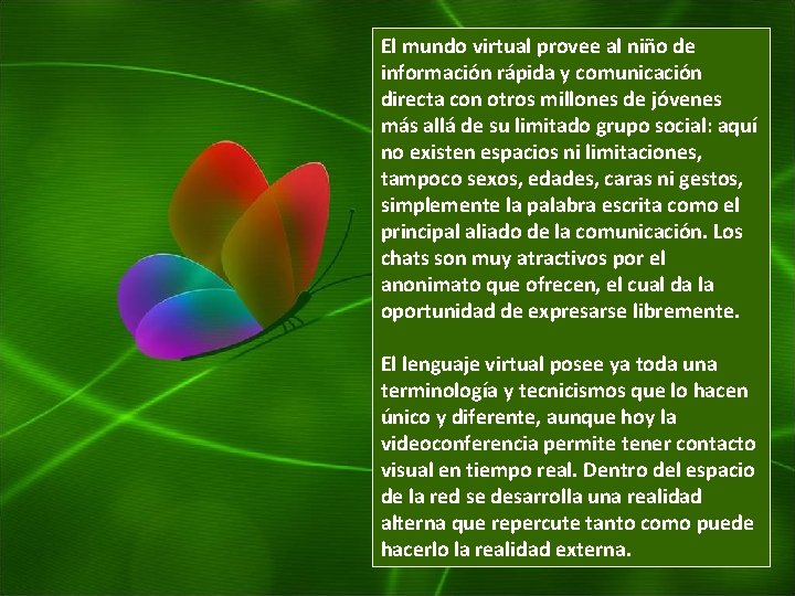 El mundo virtual provee al niño de información rápida y comunicación directa con otros