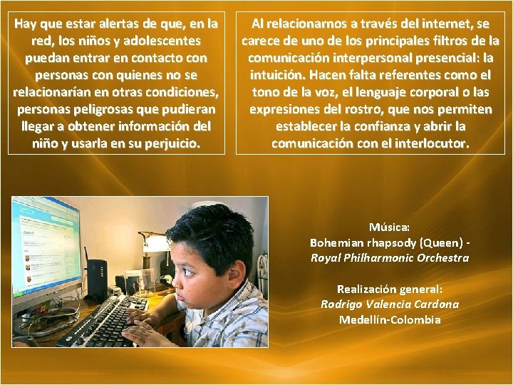 Hay que estar alertas de que, en la red, los niños y adolescentes puedan