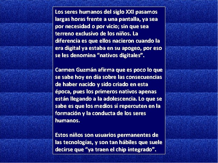 Los seres humanos del siglo XXI pasamos largas horas frente a una pantalla, ya