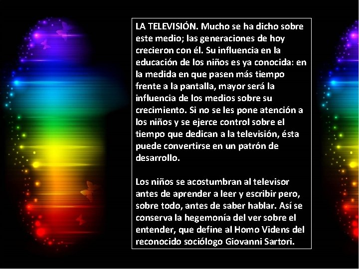 LA TELEVISIÓN. Mucho se ha dicho sobre este medio; las generaciones de hoy crecieron