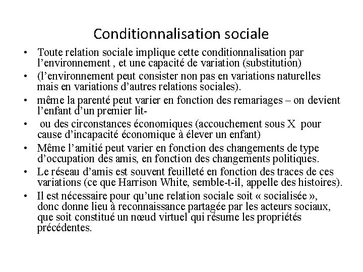 Conditionnalisation sociale • Toute relation sociale implique cette conditionnalisation par l’environnement , et une