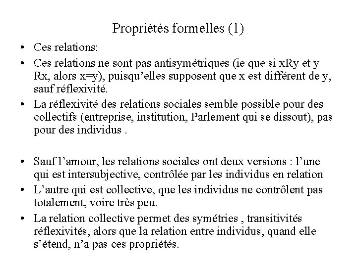 Propriétés formelles (1) • Ces relations: • Ces relations ne sont pas antisymétriques (ie Propriétés formelles (1) • Ces relations: • Ces relations ne sont pas antisymétriques (ie