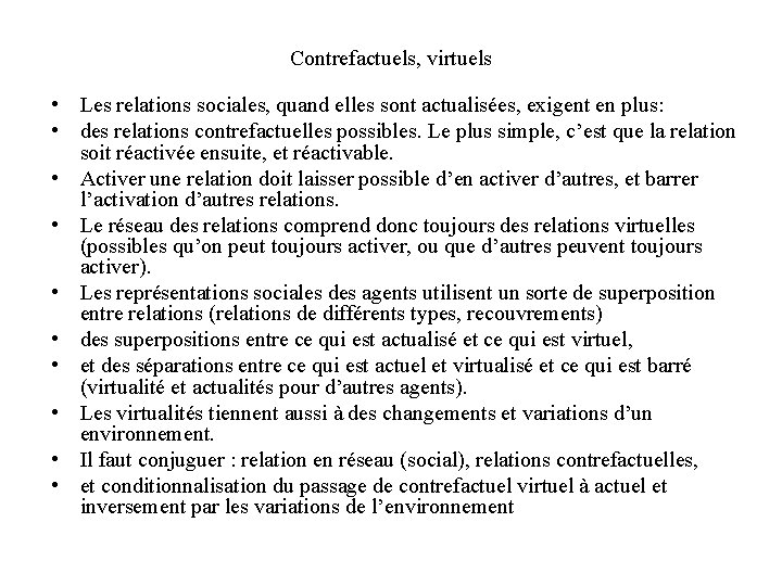 Contrefactuels, virtuels • Les relations sociales, quand elles sont actualisées, exigent en plus: • Contrefactuels, virtuels • Les relations sociales, quand elles sont actualisées, exigent en plus: •