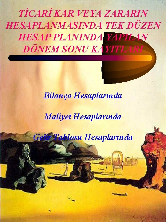 TİCARİ KAR VEYA ZARARIN HESAPLANMASINDA TEK DÜZEN HESAP PLANINDA YAPILAN DÖNEM SONU KAYITLARI Bilanço