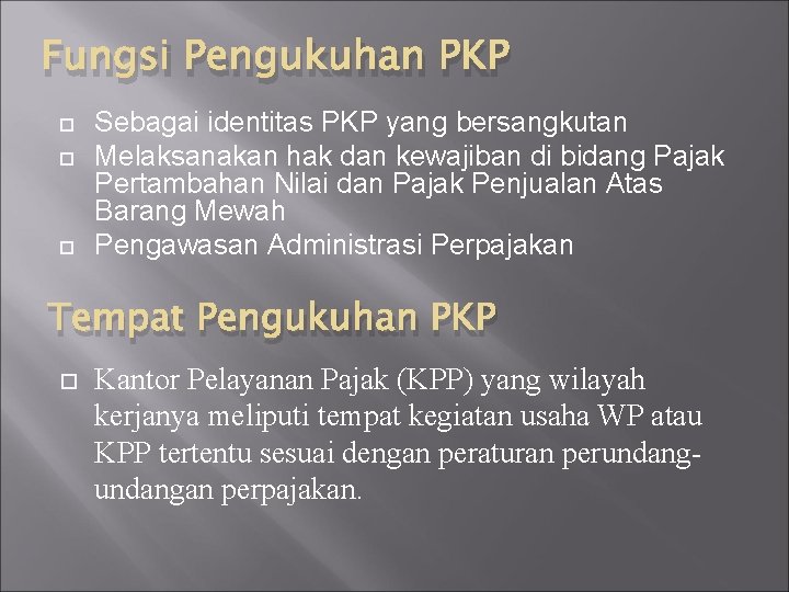 Fungsi Pengukuhan PKP Sebagai identitas PKP yang bersangkutan Melaksanakan hak dan kewajiban di bidang