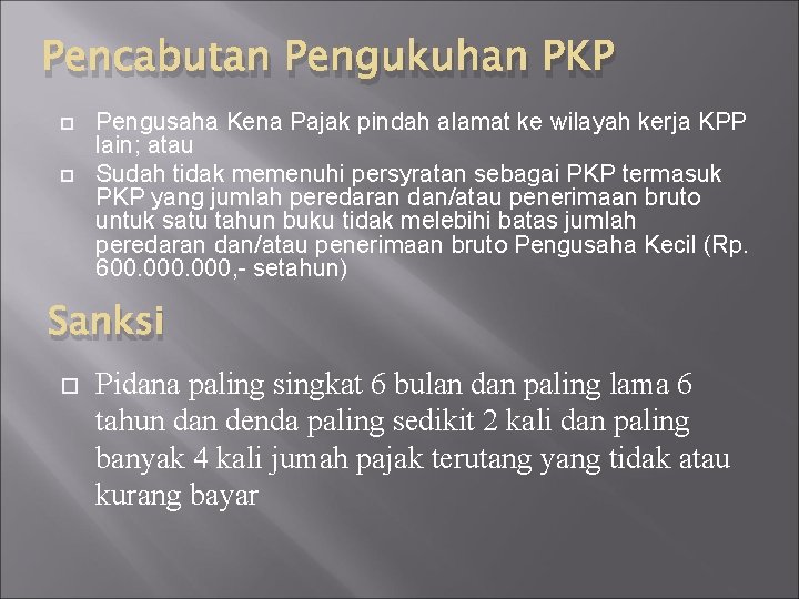 Pencabutan Pengukuhan PKP Pengusaha Kena Pajak pindah alamat ke wilayah kerja KPP lain; atau Pencabutan Pengukuhan PKP Pengusaha Kena Pajak pindah alamat ke wilayah kerja KPP lain; atau