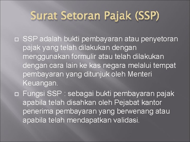 Surat Setoran Pajak (SSP) SSP adalah bukti pembayaran atau penyetoran pajak yang telah dilakukan