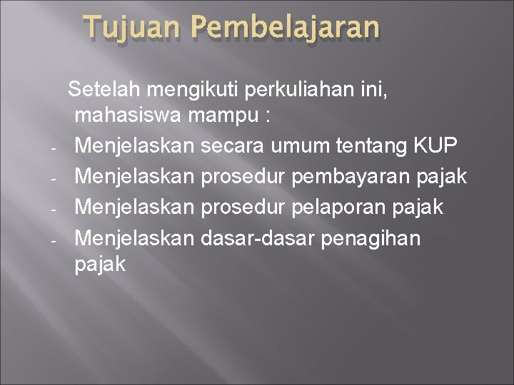 Tujuan Pembelajaran - Setelah mengikuti perkuliahan ini, mahasiswa mampu : Menjelaskan secara umum tentang Tujuan Pembelajaran - Setelah mengikuti perkuliahan ini, mahasiswa mampu : Menjelaskan secara umum tentang