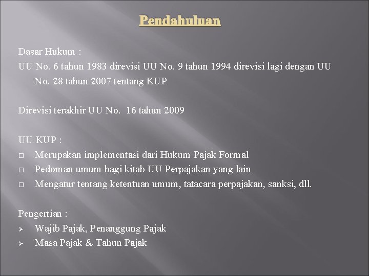 Pendahuluan Dasar Hukum : UU No. 6 tahun 1983 direvisi UU No. 9 tahun Pendahuluan Dasar Hukum : UU No. 6 tahun 1983 direvisi UU No. 9 tahun