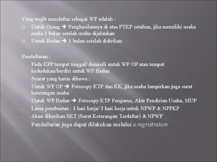 Yang wajib mendaftar sebagai WP adalah : Untuk Orang Penghasilannya di atas PTKP setahun, Yang wajib mendaftar sebagai WP adalah : Untuk Orang Penghasilannya di atas PTKP setahun,