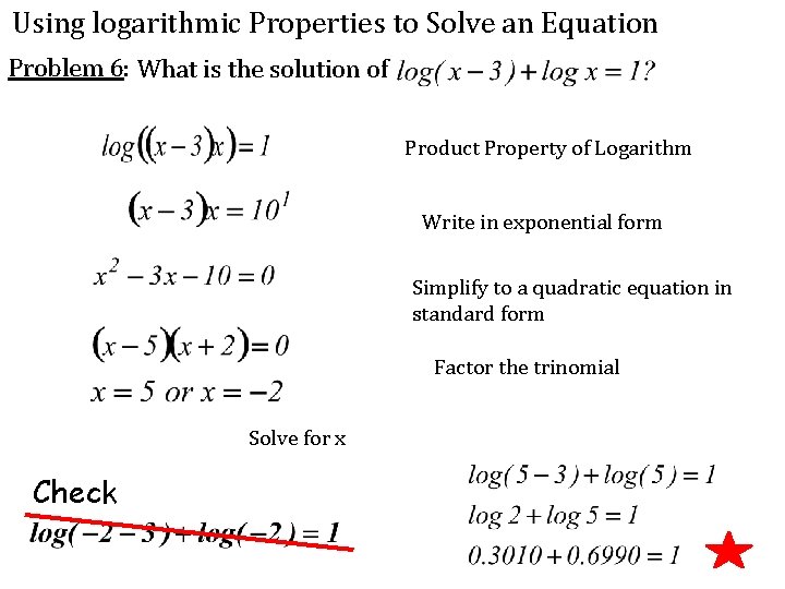 Using logarithmic Properties to Solve an Equation Problem 6: What is the solution of