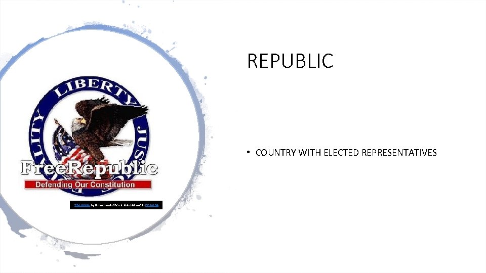 REPUBLIC • COUNTRY WITH ELECTED REPRESENTATIVES This Photo by Unknown Author is licensed under