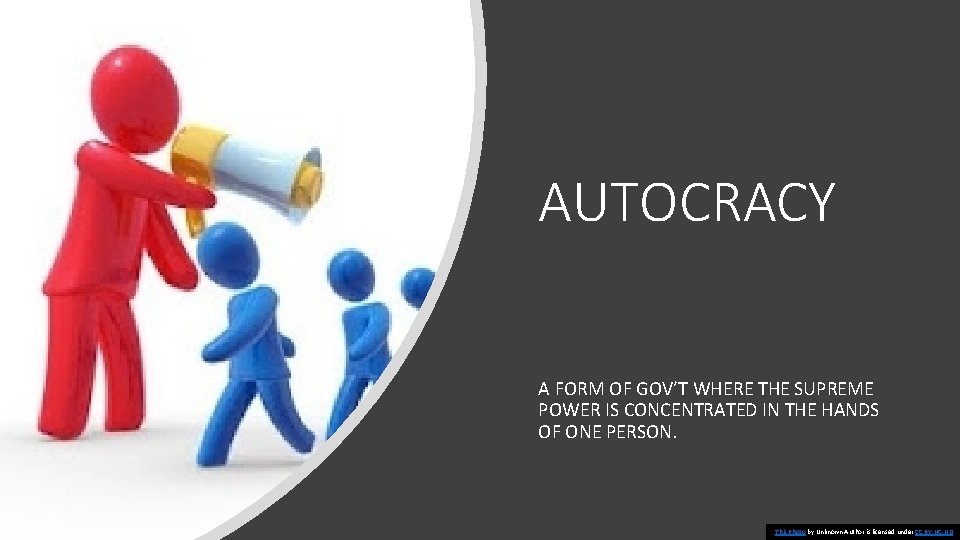 AUTOCRACY A FORM OF GOV’T WHERE THE SUPREME POWER IS CONCENTRATED IN THE HANDS