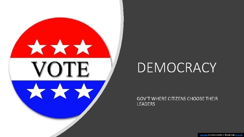 DEMOCRACY GOV’T WHERE CITIZENS CHOOSE THEIR LEADERS This Photo by Unknown Author is licensed