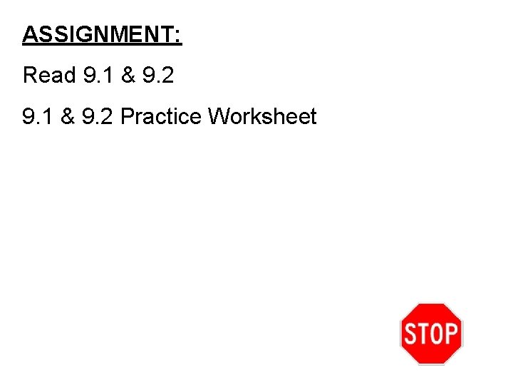 ASSIGNMENT: Read 9. 1 & 9. 2 Practice Worksheet 