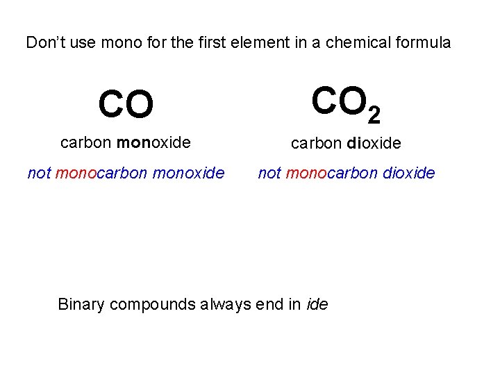 Don’t use mono for the first element in a chemical formula CO CO 2