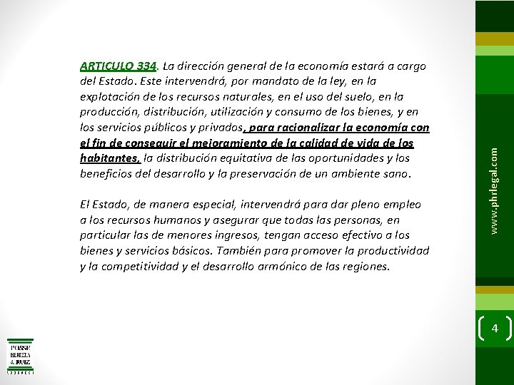 El Estado, de manera especial, intervendrá para dar pleno empleo a los recursos humanos