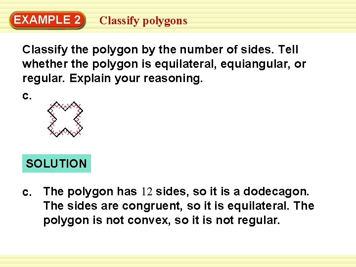 EXAMPLE 2 Classify polygons Classify the polygon by the number of sides. Tell whether