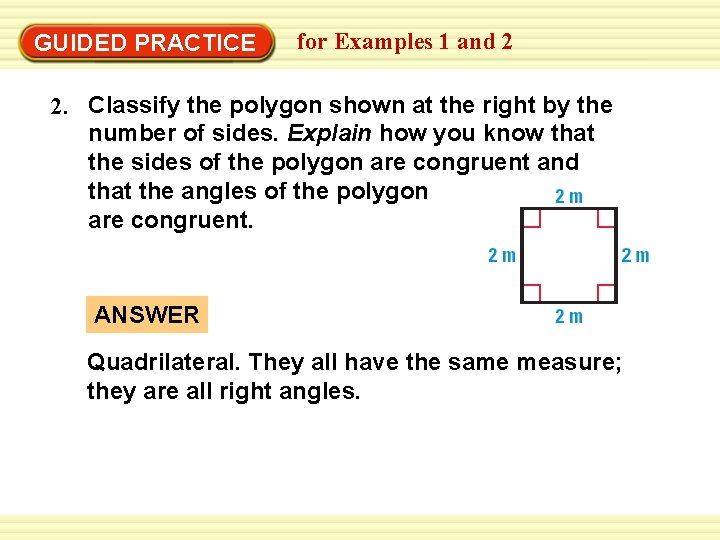GUIDED PRACTICE for Examples 1 and 2 2. Classify the polygon shown at the