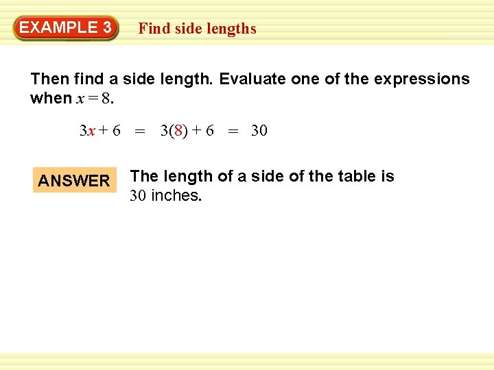 EXAMPLE 3 Find side lengths Then find a side length. Evaluate one of the