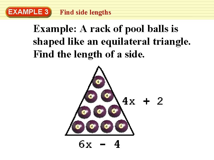 EXAMPLE 3 Find side lengths Example: A rack of pool balls is shaped like