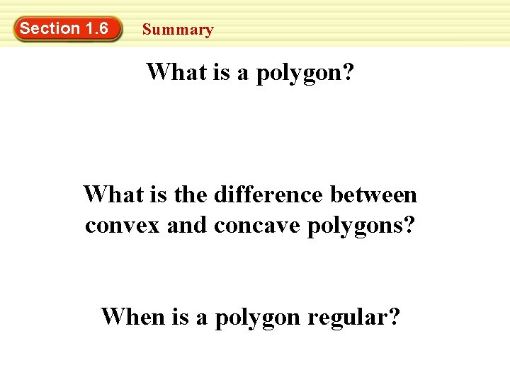 Section 1. 6 Summary What is a polygon? What is the difference between convex