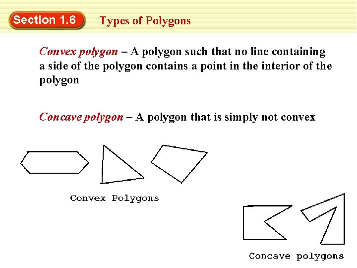 Section 1. 6 Types of Polygons Convex polygon – A polygon such that no