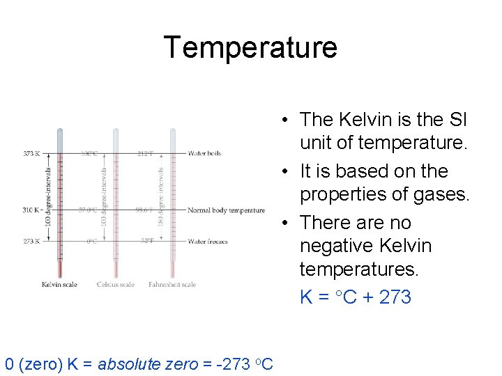 Temperature • The Kelvin is the SI unit of temperature. • It is based