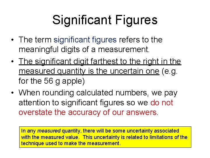 Significant Figures • The term significant figures refers to the meaningful digits of a