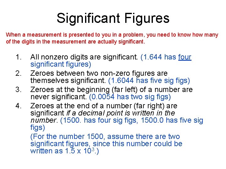 Significant Figures When a measurement is presented to you in a problem, you need