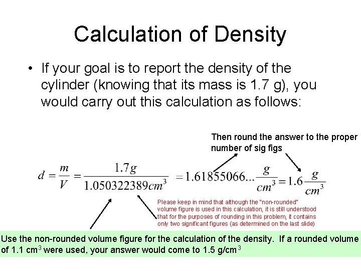 Calculation of Density • If your goal is to report the density of the