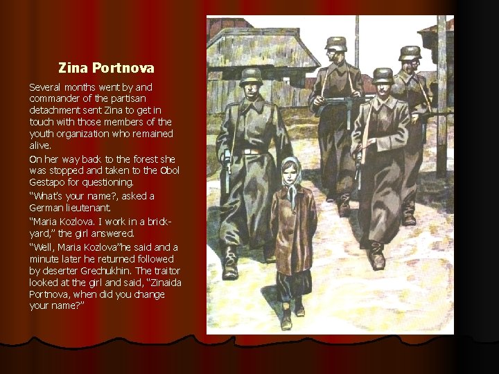 Zina Portnova Several months went by and commander of the partisan detachment sent Zina