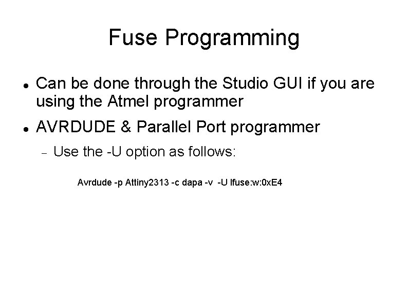 Fuse Programming Can be done through the Studio GUI if you are using the