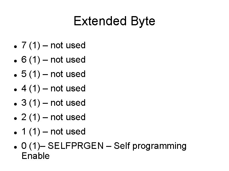 Extended Byte 7 (1) – not used 6 (1) – not used 5 (1)