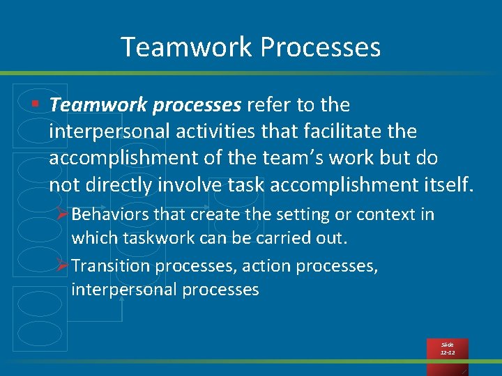 Teamwork Processes § Teamwork processes refer to the interpersonal activities that facilitate the accomplishment
