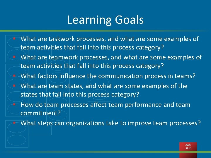 Learning Goals § What are taskwork processes, and what are some examples of team