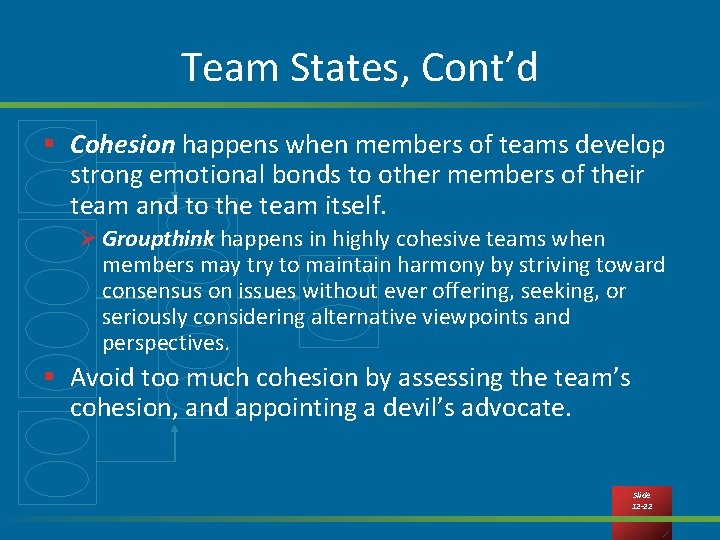 Team States, Cont’d § Cohesion happens when members of teams develop strong emotional bonds