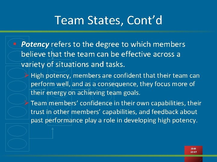 Team States, Cont’d § Potency refers to the degree to which members believe that