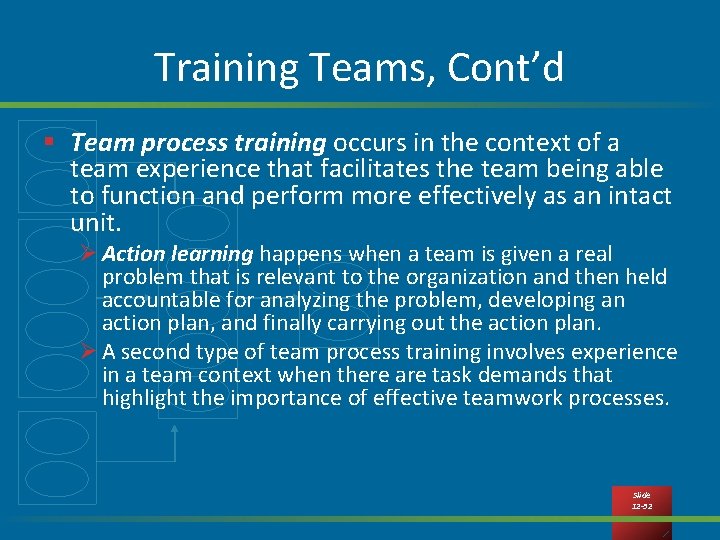 Training Teams, Cont’d § Team process training occurs in the context of a team