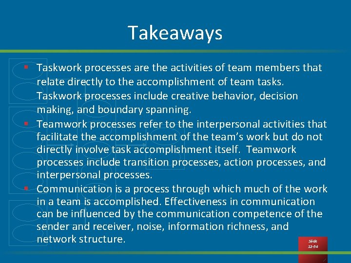 Takeaways § Taskwork processes are the activities of team members that relate directly to