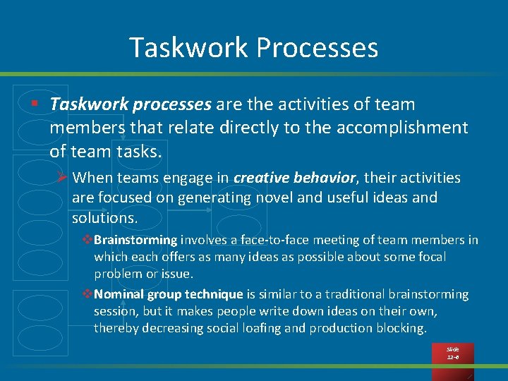 Taskwork Processes § Taskwork processes are the activities of team members that relate directly