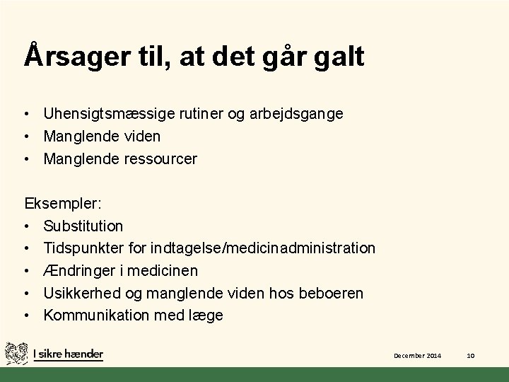 Årsager til, at det går galt • Uhensigtsmæssige rutiner og arbejdsgange • Manglende viden