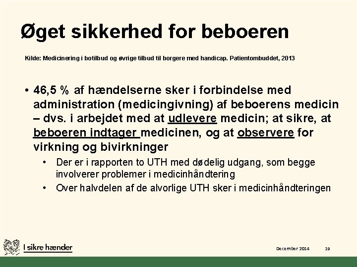 Øget sikkerhed for beboeren Kilde: Medicinering i botilbud og øvrige tilbud til borgere med