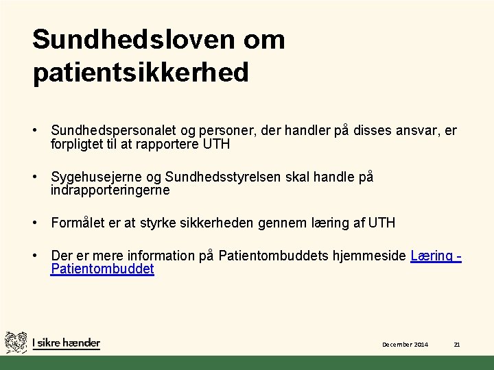 Sundhedsloven om patientsikkerhed • Sundhedspersonalet og personer, der handler på disses ansvar, er forpligtet